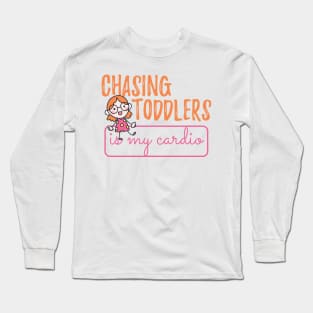 Mom - Chasing toddlers is my cardio Long Sleeve T-Shirt